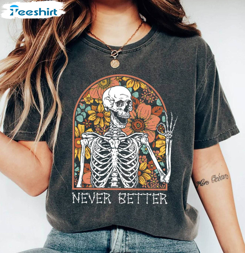 Comfort Never Better Skeleton Shirt, Skeleton Floral Long Sleeve Short Sleeve