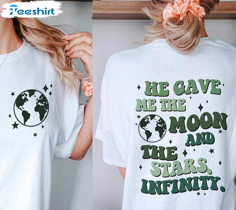 He Gave Me The Moon And The Stars Infinity Trendy Shirt, Vintage Long Sleeve Short Sleeve