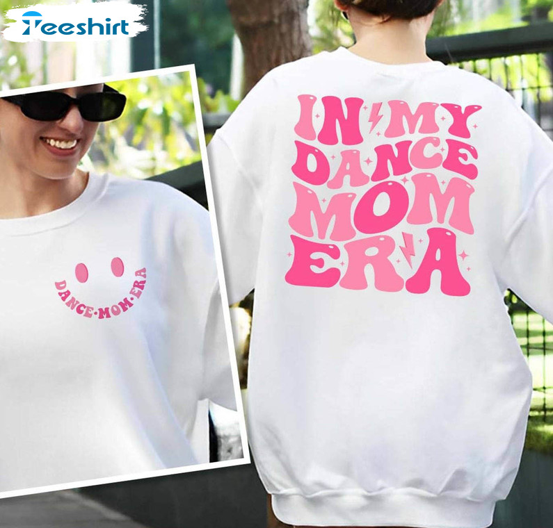 In My Dance Mom Era Funny Shirt, Trendy Sweatshirt Crewneck For Mom Dance