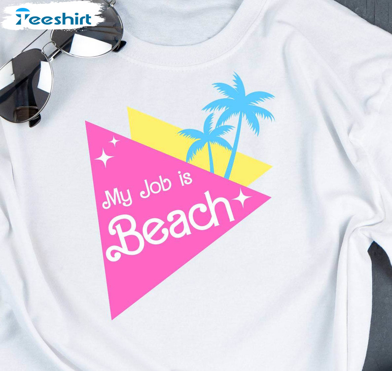 My Job Is Beach Shirt, Ken Barbie Movie Crewneck Unisex T-shirt