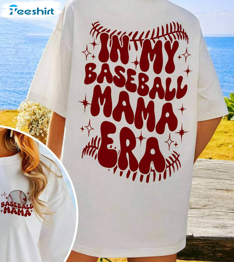 In My Baseball Mama Era Trendy Shirt, Funny Baseball Unisex T-shirt Short Sleeve