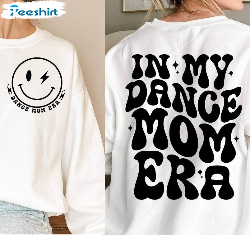 In My Dance Mom Era Shirt, Dance Mom Unisex T-shirt Long Sleeve