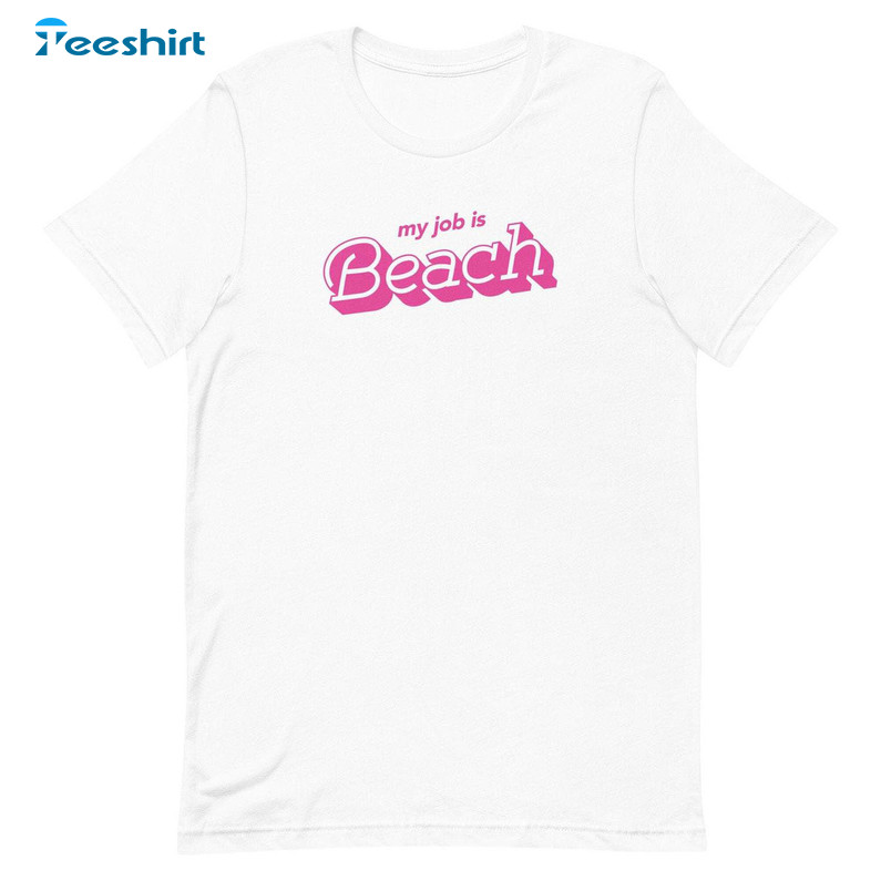 My Job Is Beach Shirt, Barbie Ken Sweatshirt Short Sleeve