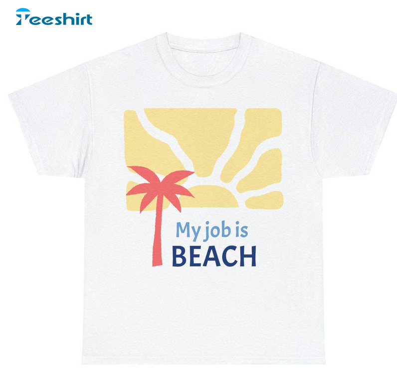 My Job Is Beach Comfort Shirt, Vintage Long Sleeve Unisex T-shirt