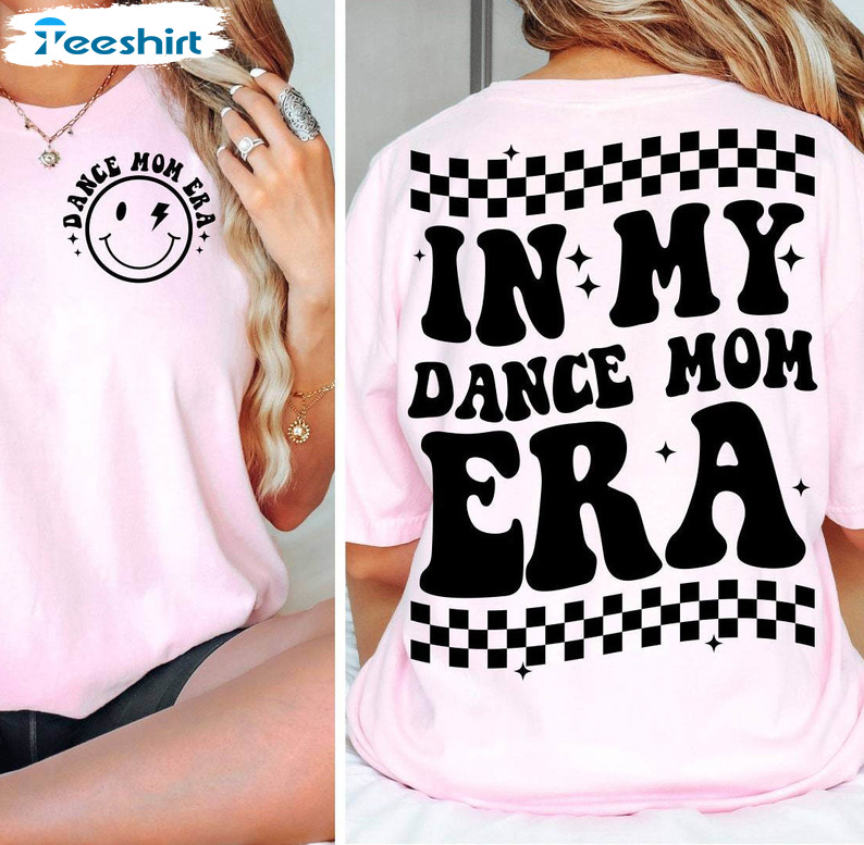 In My Dance Mom Era Cute Shirt, Trendy Long Sleeve Unisex T-shirt