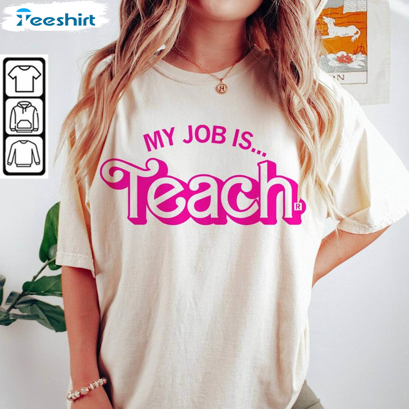 My Job Is Teach Shirt, Barbie Pink My Job Is Teach Long Sleeve Unisex Hoodie