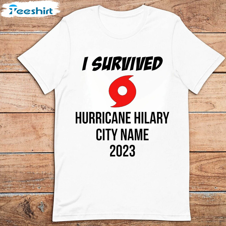 I Survived Hurricane Hilary Shirt, Hilary Storm Hurrican Unisex Hoodie Tee Tops