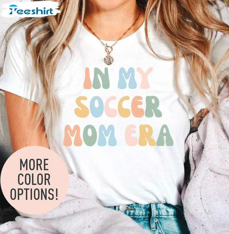In My Soccer Mom Era Colorful Shirt, Soccer Mom Sweater Tee Tops