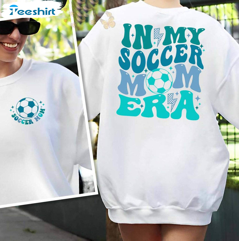 In My Soccer Mom Era Trendy Shirt, Game Day Soccer Season Sweater Crewneck
