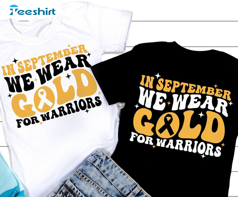 In September We Wear Gold For Warriors Shirt, Childhood Cancer Awareness Unisex Hoodie Sweatshirt