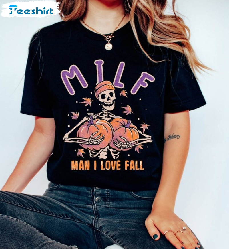 Milf Man I Love Fall Skeleton Pumpkin Shirt, Halloween Short Sleeve Unisex T Shirt