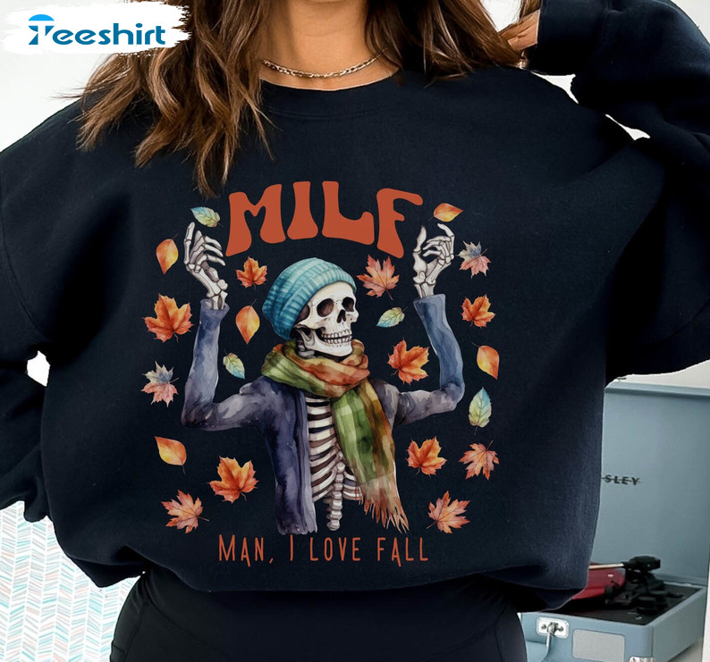 Milf Fall Cute Shirt, Man I Love Fall Skeleton Tee Tops Short Sleeve