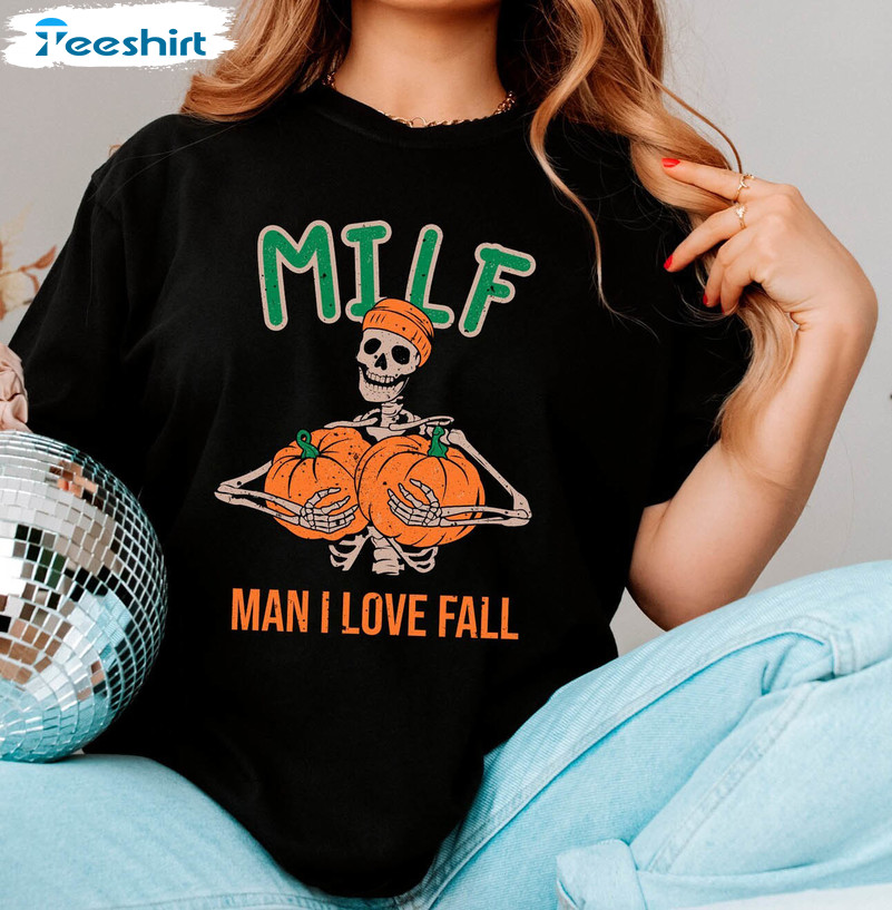 Milf Man I Love Fall Funny Shirt, Skeleton Halloween Tee Tops Short Sleeve