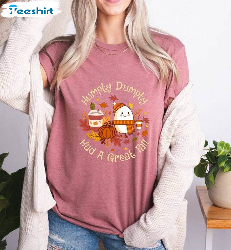 Cute Thanksgiving Humpty Dumpty Had A Great Fall Shirt, Humpty Sweatshirt Tee Tops