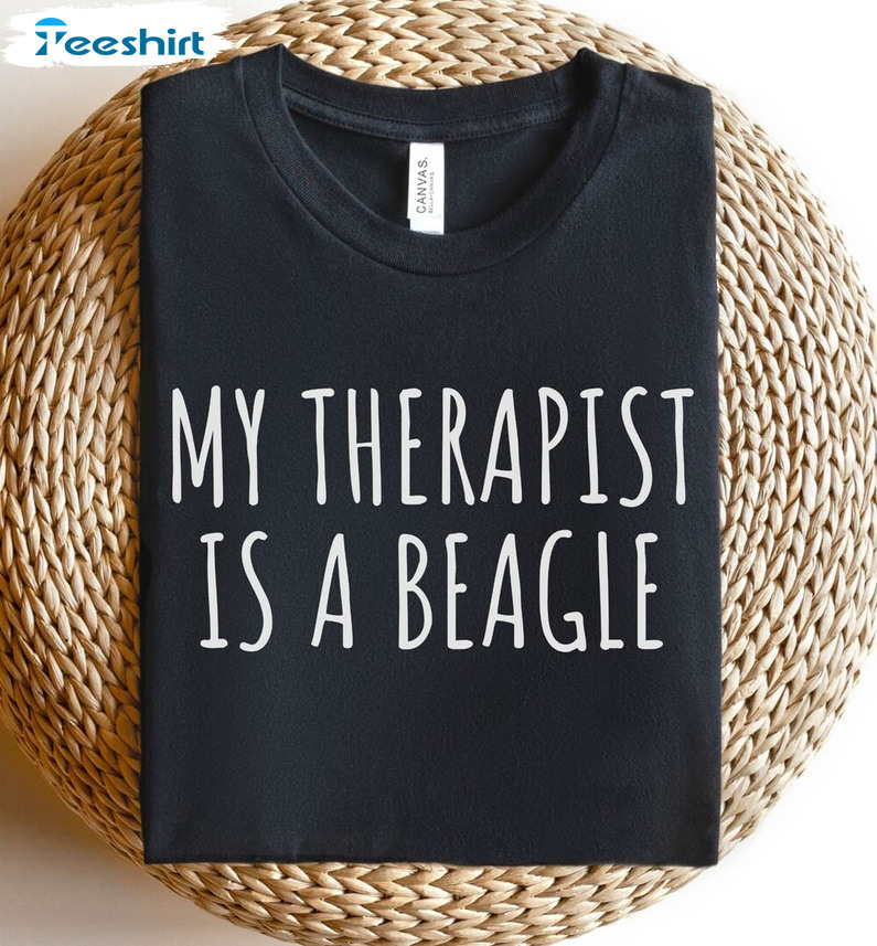 My Therapist Is A Beagle Shirt, Trendy Quote Sweater Short Sleeve