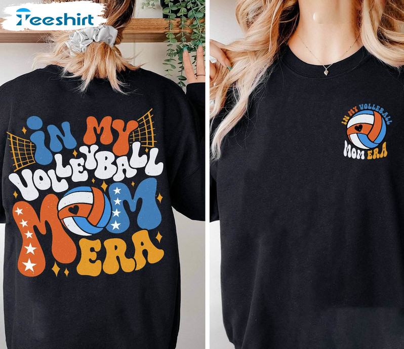 In My Volleyball Mom Era Shirt, Volleyball Mom Game Day Hoodie T-shirt