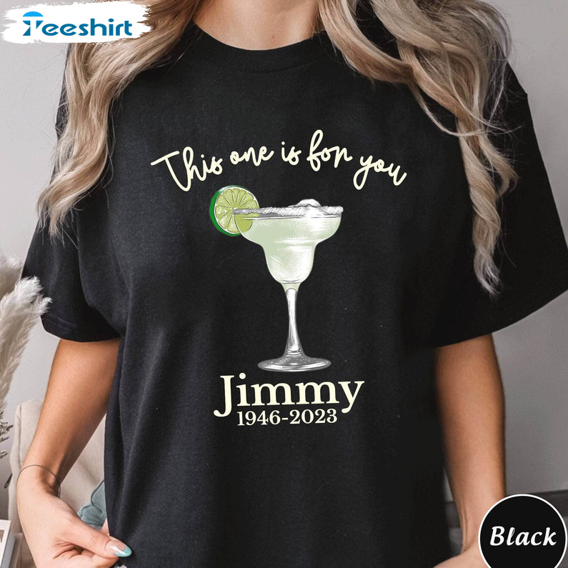 This One Is For You Jimmy Buffett Shirt, Buffett Memorial Short Sleeve Sweatshirt