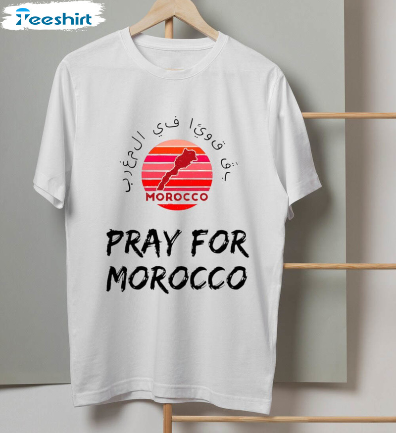 Pray For Morocco Earthquake Shirt, Stay Strong Morocco Hoodie Short Sleeve