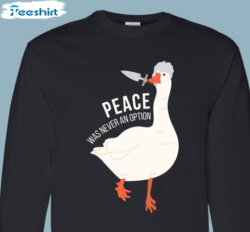 Goose Astarion Shirt, Peace Was Never An Option Long Sleeve Short Sleeve