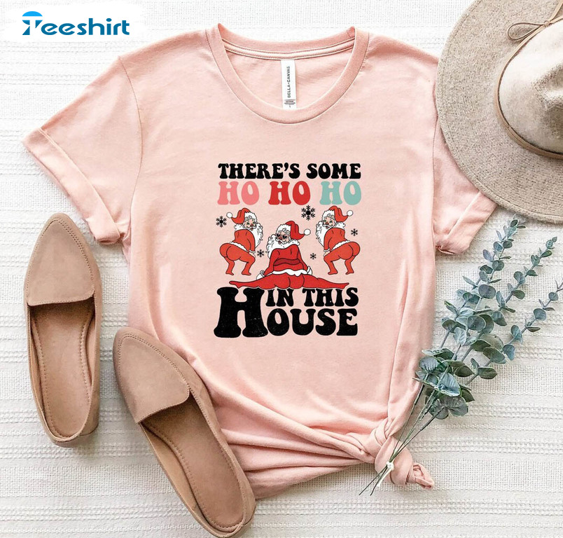 Cute There's Some Ho Ho Ho In This House Shirt, Santa Christmas Holiday Crewneck Short Sleeve