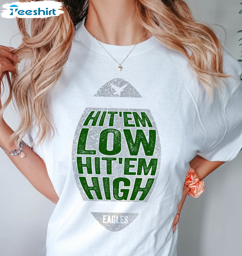 Cute Hit 'em Low Hit 'em High Shirt, Comfort Game Day Eagles Football Crewneck Hoodie