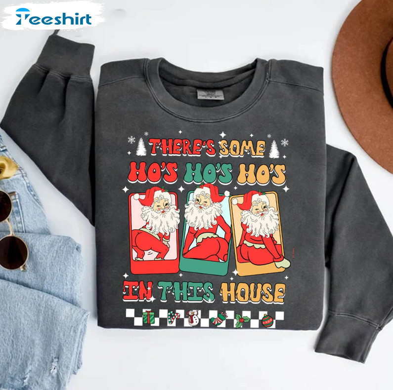 Unique There's Some Ho Ho Ho In This House Shirt, Funny Santa Christmas Hoodie Sweatshirt