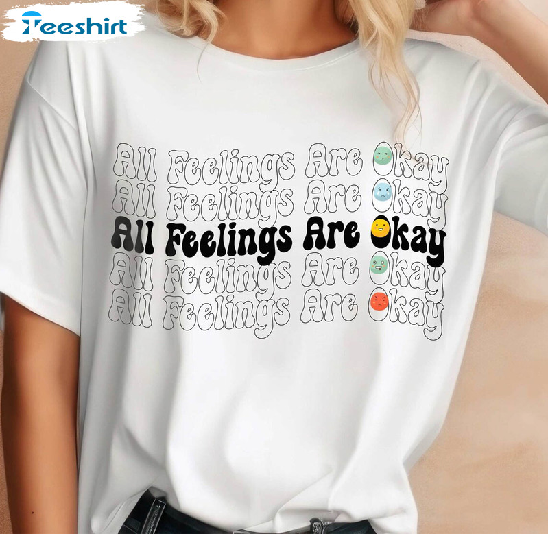 Must Have All Feelings Are Okay Shirt, Love Yourself Unique Short Sleeve Unisex Hoodie