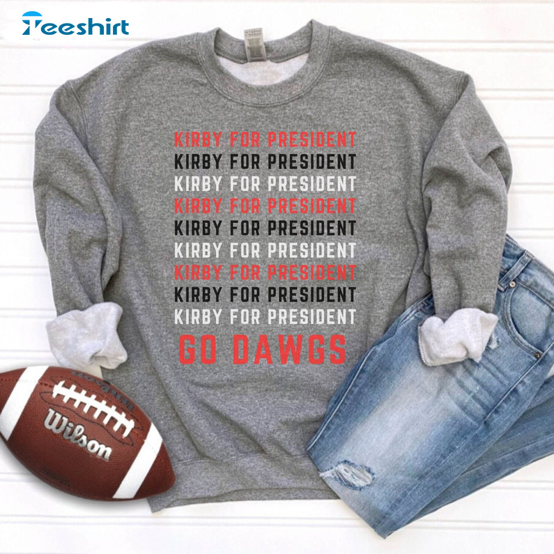 Kirby For President Sweatshirt , Georgia Football Sweater Hoodie