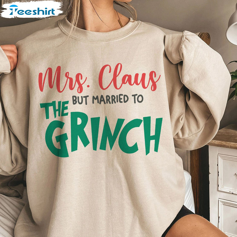 Mrs Claus Christmas Sweater - Claus But Married To The Grinch Shirt Unisex Hoodie