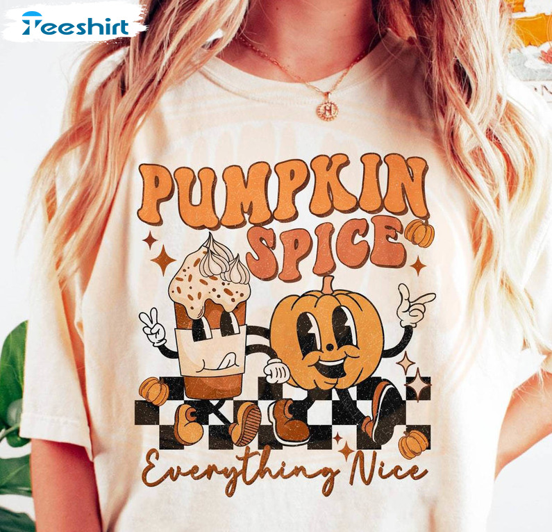 Cute Pumpkin Spice Shirt, Pumpkin Spice And Everything Nice Tee Tops Crewneck