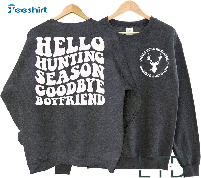 Retro Hello Hunting Season Shirt, Goodbye Boyfriend Sweatshirt Long Sleeve