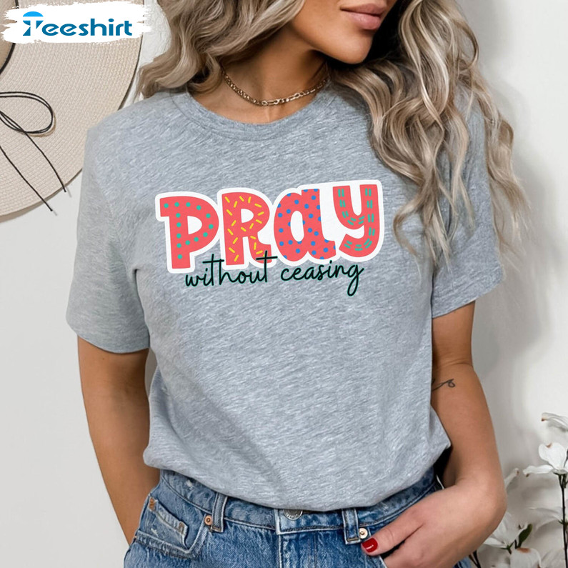 Pray Without Ceasing Shirt, Vintage Crewneck T-shirt