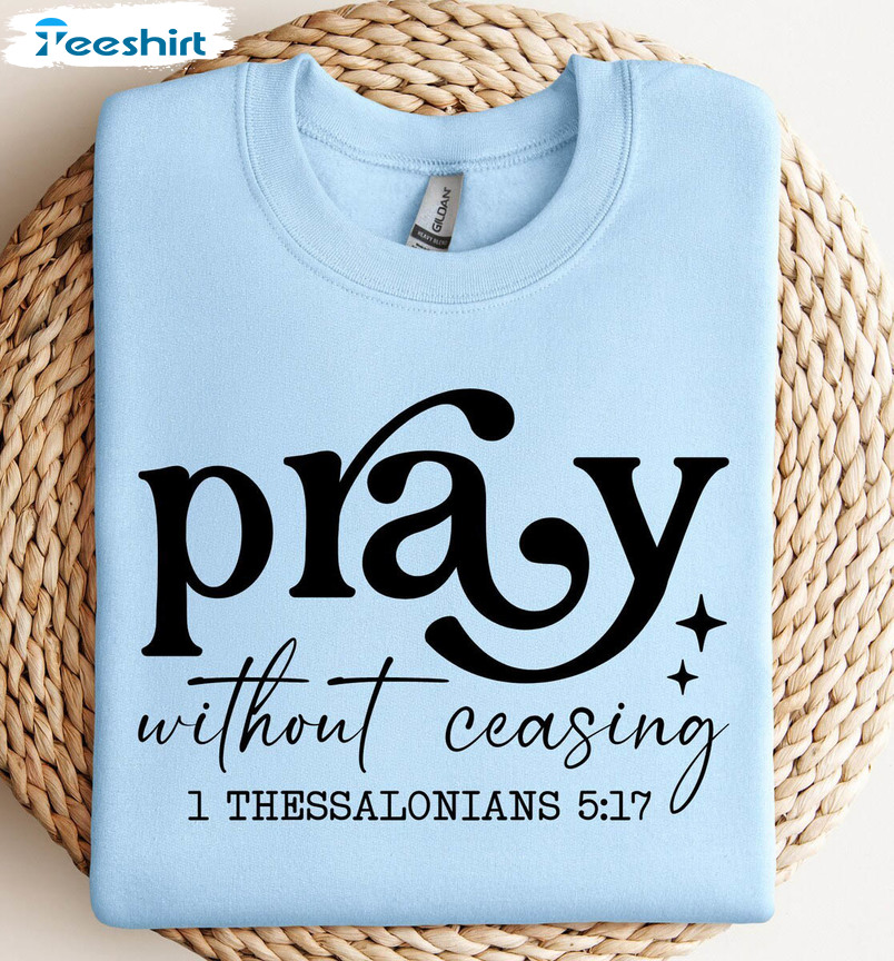 Ray Without Ceasing Shirt, Inspirational Quotes Crewneck Short Sleeve