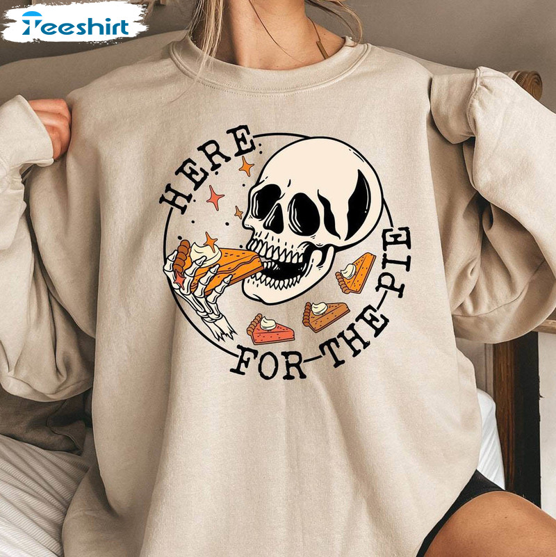 Here For The Pie Shirt, Thanksgiving Sweater Crewneck