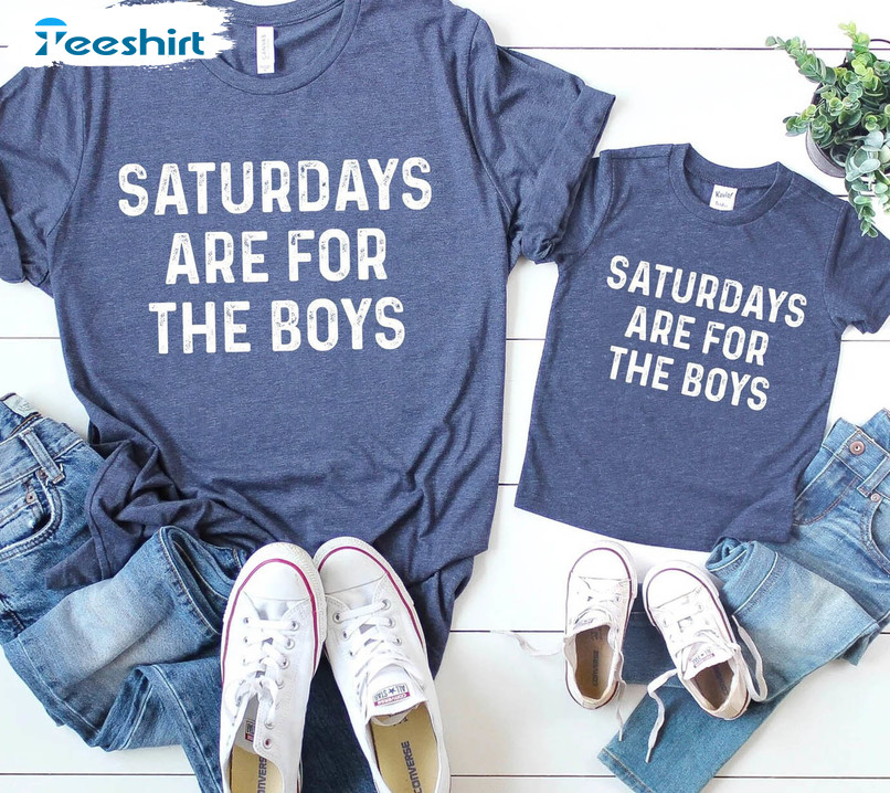 Saturdays Are For The Boys Shirt, Daddy And Me Unisex Hoodie Long Sleeve