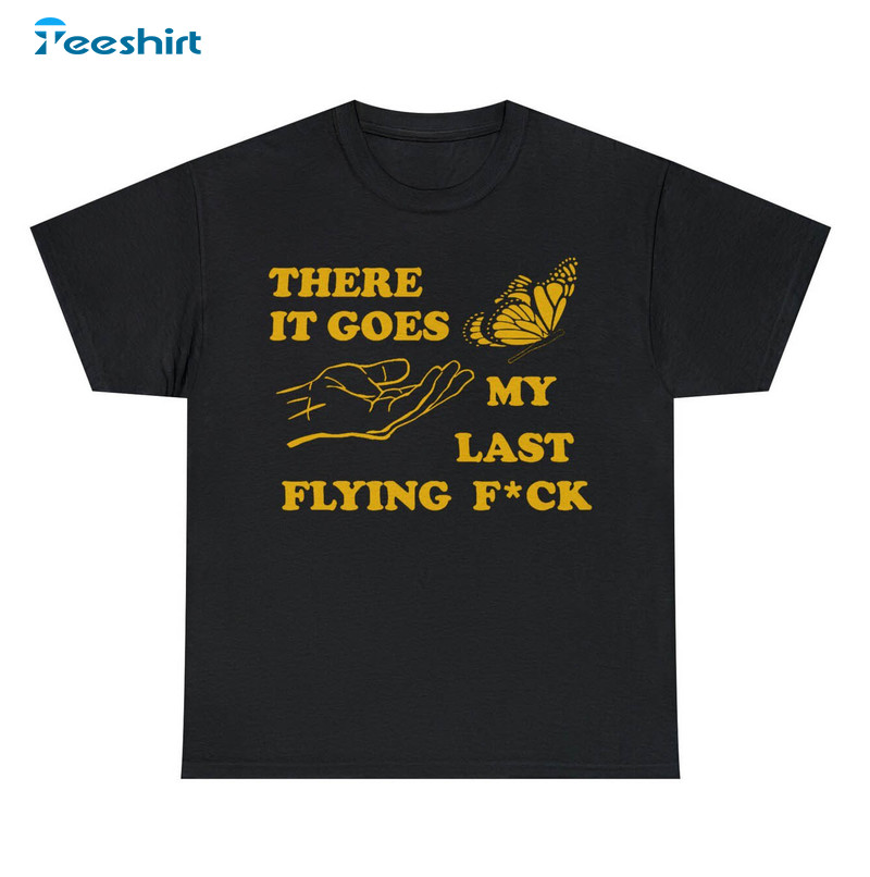 There Goes My Last Flying Fuck Shirt, Butterfly Halloween Long Sleeve Unisex T Shirt