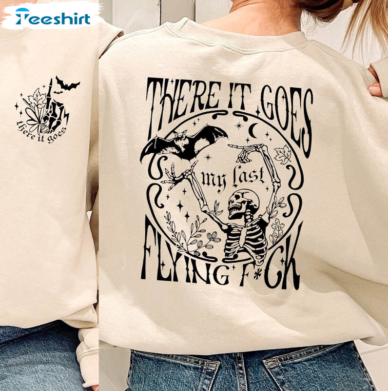 There It Goes My Last Flying Fuck Trendy Shirt, Funny Skull Unisex T Shirt Tee Tops