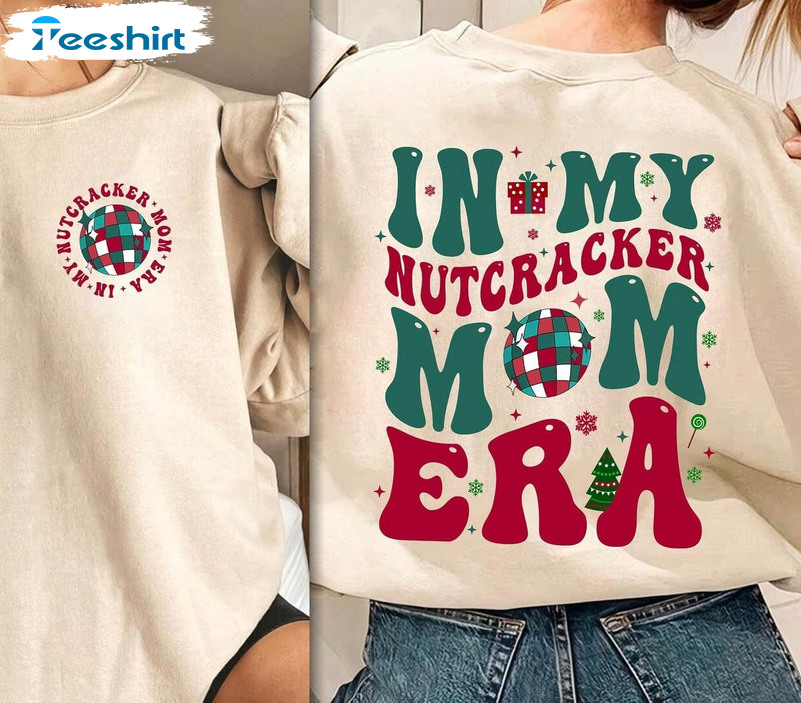 In My Nutcracker Mom Era Vintage Shirt, In My Mom Era Unisex Hoodie Long Sleeve