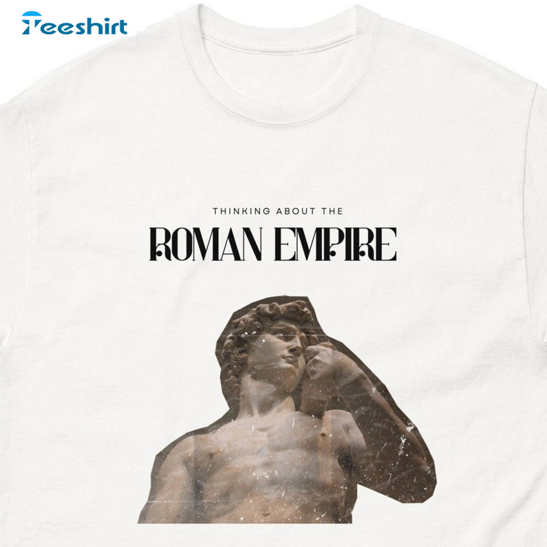 Roman Empire Shirt, Think About The Roman Hoodie Tee Tops