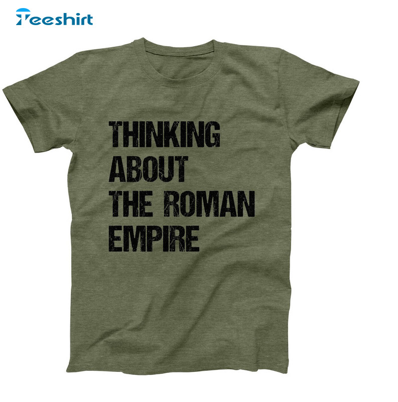 Thinking About The Roman Empire Shirt, Trendy Roman Empire Long Sleeve Sweatshirt