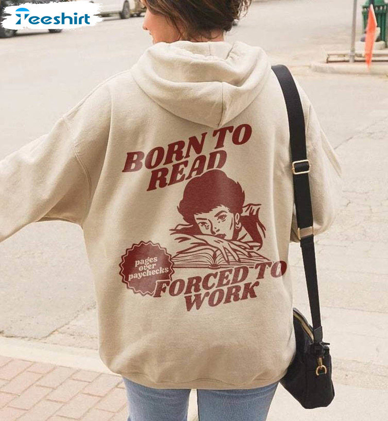 Born To Read Bookish Shirt, Funny Reader Hoodie Long Sleeve