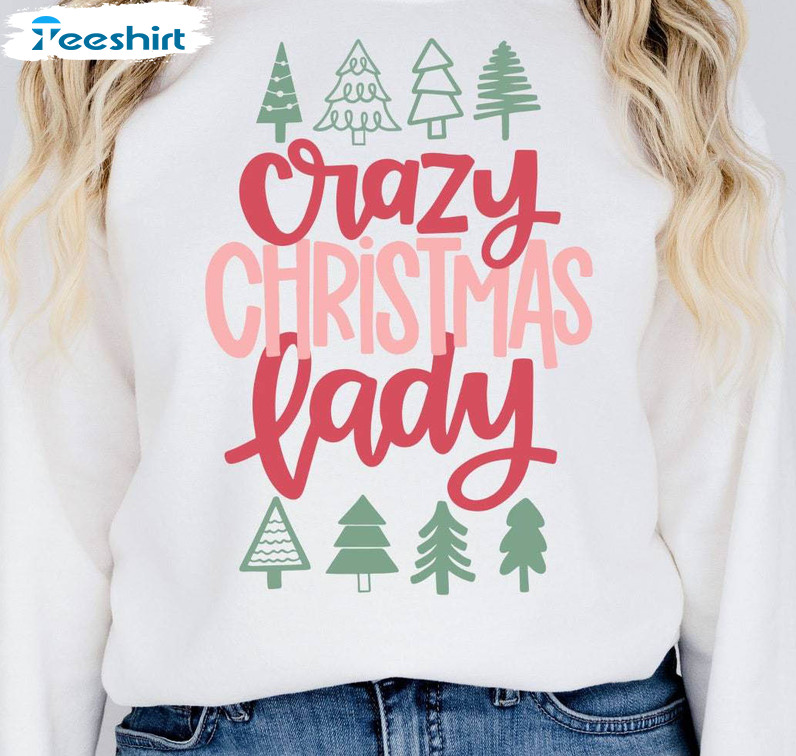 Crazy Christmas Lady Cute Shirt, Christmas Tree Unisex Hoodie Long Sleeve
