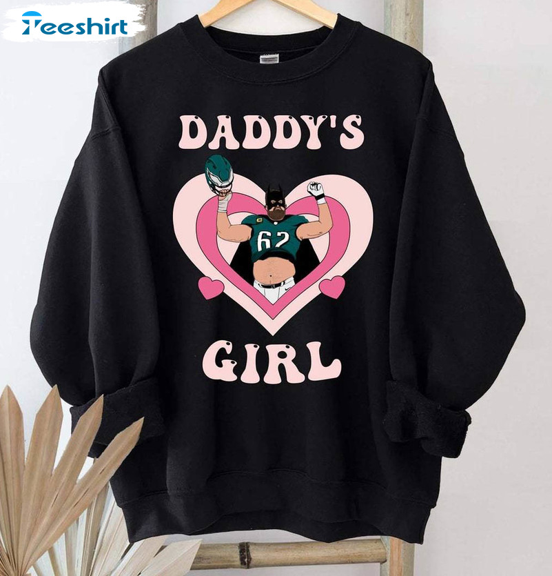 Daddy's Girl Jason Kelce Eagles Shirt, Philadelphia Eagles Tee Tops Crewneck