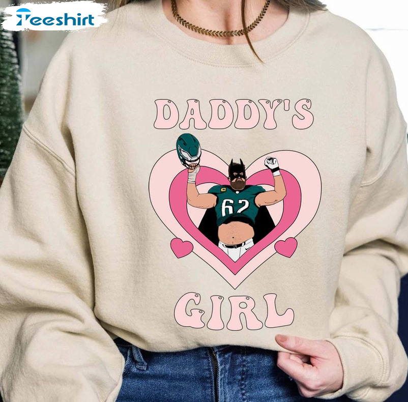 Top daddy's Girl Jason Kelce Philadelphia Eagles shirt, hoodie, sweater,  long sleeve and tank top