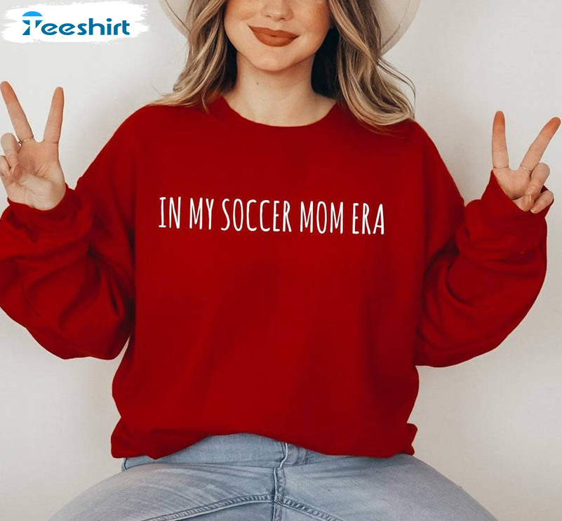 In My Soccer Mom Era Shirt, Football Trendy Unisex Hoodie Tee Tops