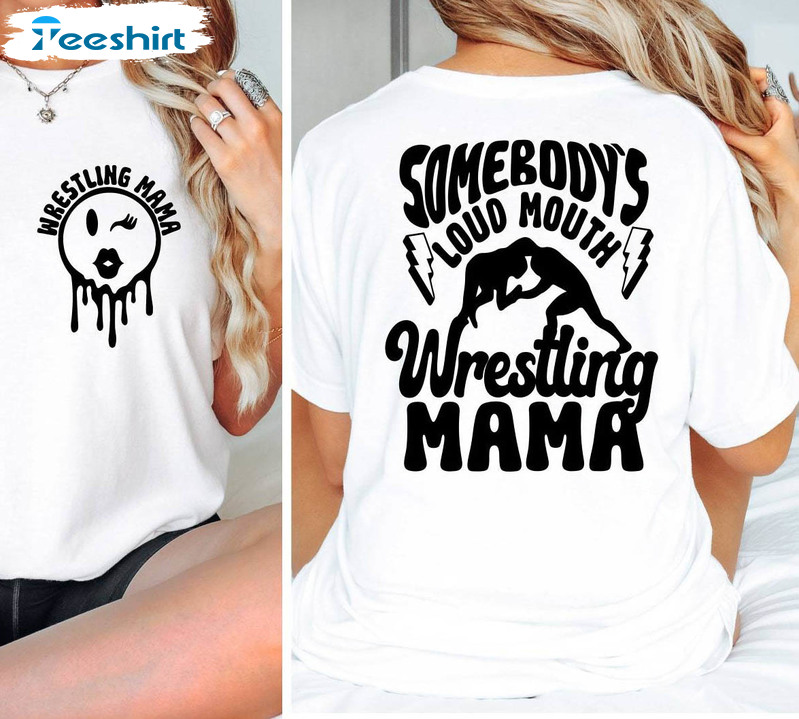 Somebodys Loud Mouth Wresling Mama Shirt, Wrestling Mom Short Sleeve Tee Tops