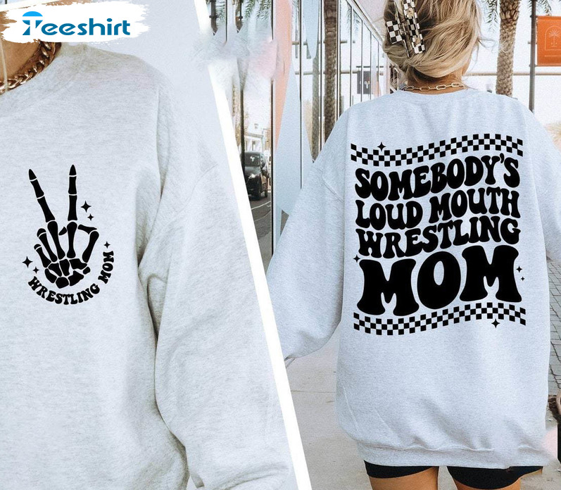 Somebodys Loud Mouth Wrestling Mama Shirt, Skeleton Hand Mom Life Tee Tops Unisex Hoodie