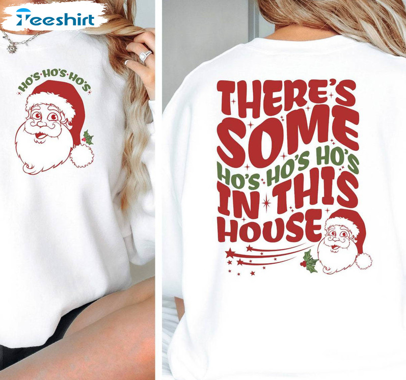 Retro Christmas Shirt, There's Some Ho Ho Ho In This House Tee Tops Crewneck