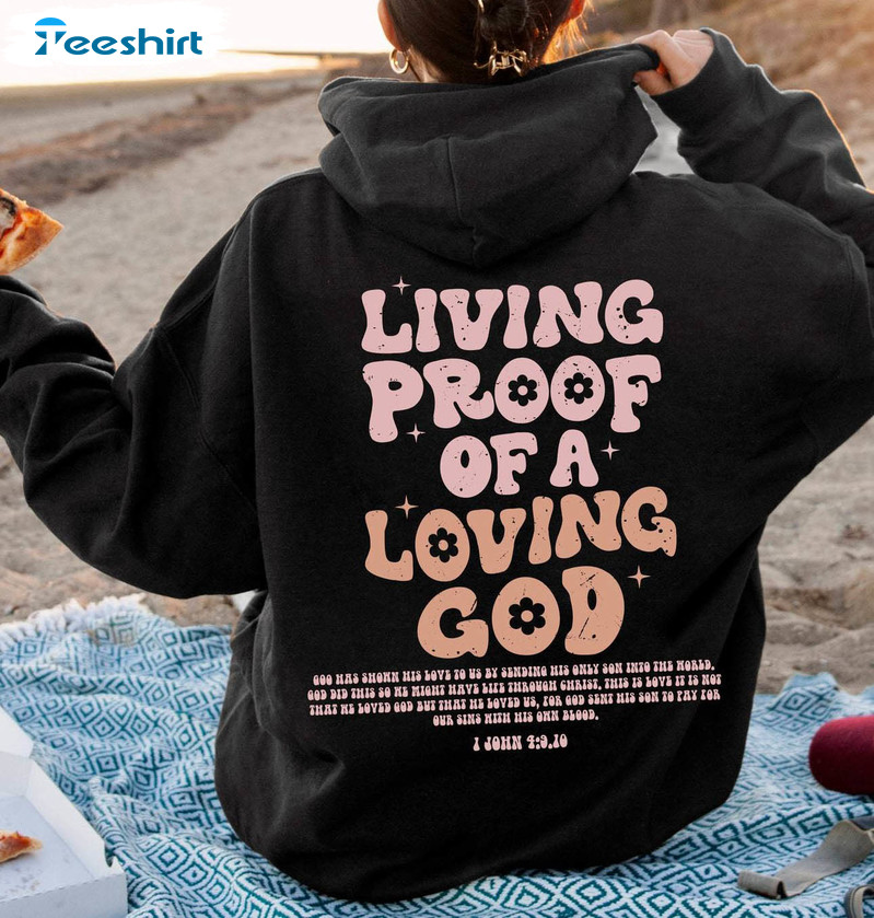 Christian Hoodie , Living Proof Of A Loving God Long Sleeve Sweatshirt