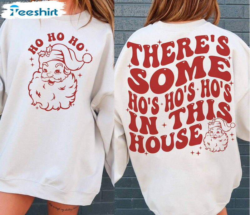 There's Some Ho Ho Ho In This House Shirt, Christmas Funny Tee Tops Unisex Hoodie